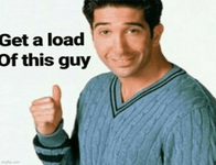 get-a-load-of-this-guy.png